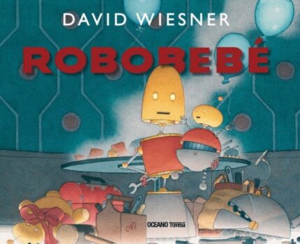 Robobebé - David Wiesner - Océano Travesía