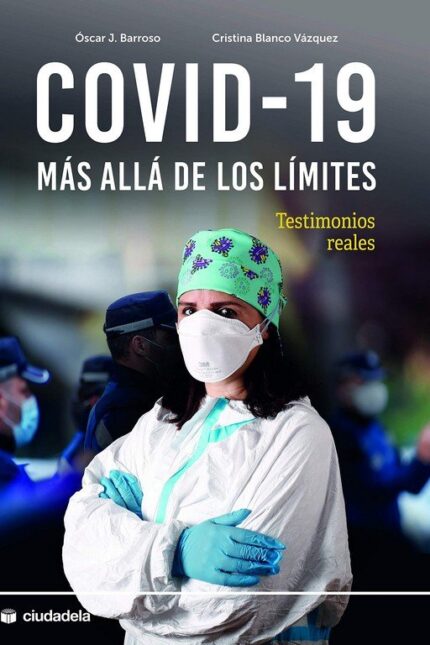 COVID-19: Más allá de los límites - Cristina Blanco Vázquez, Óscar J. Barroso - Ciudadela Libros