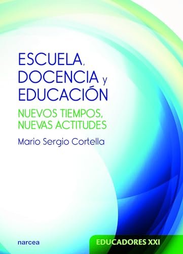 Escuela, docencia y educación - Mario Sergio Cortella - Narcea