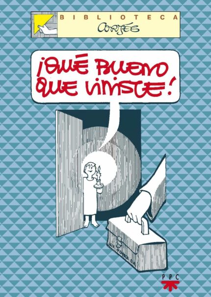 ¡Qué bueno que viniste! - José Luis Cortés - Ppc Editorial