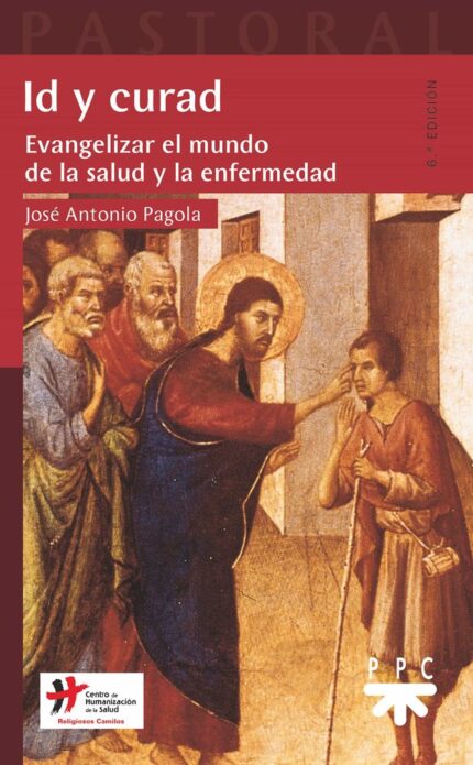 Id y curad - José Antonio Pagola Elorza - Ppc Editorial