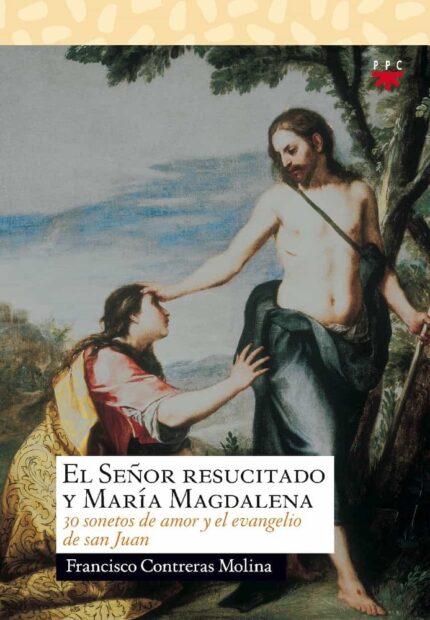 El Señor Resucitado y María Magdalena - F. Contreras Molina - Ppc Editorial