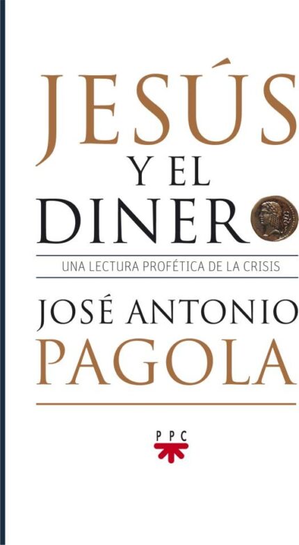 Jesús y el dinero - José Antonio Pagola Elorza - Ppc Editorial