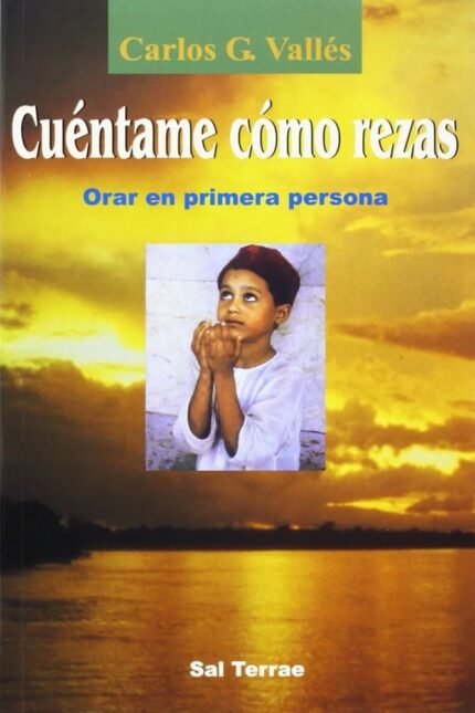 Cuéntame cómo rezas - Carlos G. Vallés - Editorial SAL TERRAE