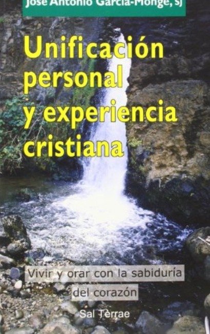 Unificación personal y experiencia cristiana - José Antonio García-Monje - Editorial SAL TERRAE