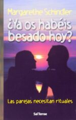 Ya os habéis besado hoy? Las parejas necesitan rituales - Margarethe Schindler - Editorial SAL TERRAE