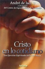 Cristo en lo cotidiano - André De Jaer SJ, Ramón Alfonso Díez Aragón - Editorial SAL TERRAE