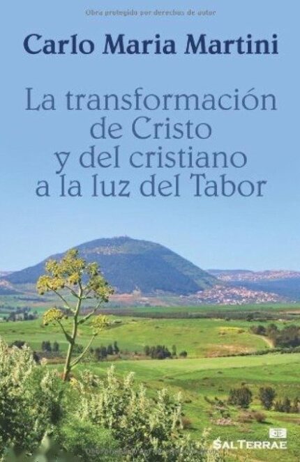 La transformación de Cristo y del cristiano a la luz del Tabor - Benjamín González Buelta SJ, Ramón Alfonso Díez Aragón - Editorial SAL TERRAE