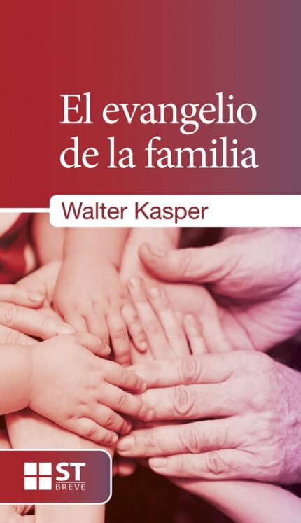 El evangelio de la familia - Walter Kasper, José Pérez Escobar - Editorial SAL TERRAE