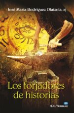 Los forjadores de historias - José María Rodríguez Olaizola - Editorial SAL TERRAE