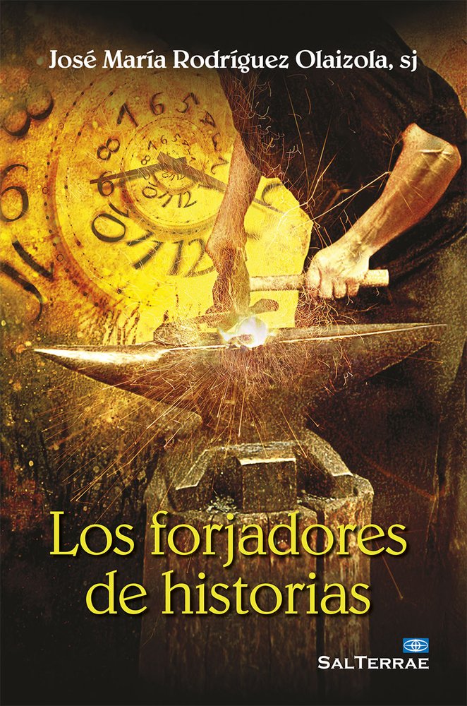 9788429321999-tapa.jpg Los forjadores de historias - José María Rodríguez Olaizola - Editorial SAL TERRAE