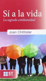 Sí a la vida - Joan Chittister, Blanca Arias Badia - Editorial SAL TERRAE
