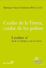 Cuidar de la Tierra, cuidar de los pobres - Enrique Sanz Gimenez-Rico (ed.) - Editorial SAL TERRAE