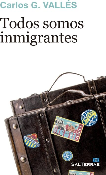 Todos somos inmigrantes - Carlos G. Vallés - Editorial SAL TERRAE