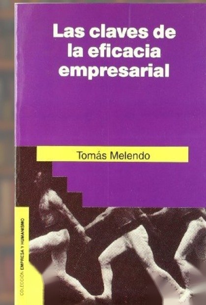 Las claves de la eficacia empresarial - Tomás Melendo Granados - Rialp