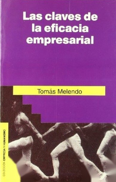Las claves de la eficacia empresarial - Tomás Melendo Granados - Rialp