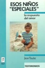 Esos niños «especiales». La respuesta del amor - Jean Toulat - Rialp