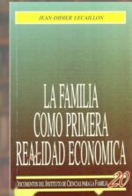 La familia como primera realidad económica - Jean-Didier Lecallion - Rialp