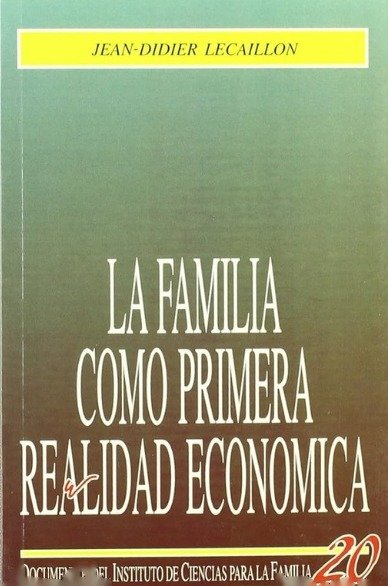 La familia como primera realidad económica - Jean-Didier Lecallion - Rialp