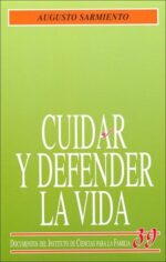 Cuidar y defender la vida - Augusto Sarmiento Franco - Rialp