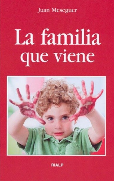 La familia que viene - Juan Meseguer Velasco - Rialp