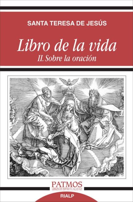 Libro de la vida II. Sobre la oración - Santa Teresa de Jesús - Rialp