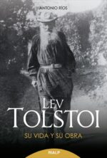 Lev Tolstoi. Su vida y su obra. - Antonio Ríos Rojas - Rialp