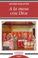 A la mesa con Dios - Antonio Schlatter Navarro - Rialp