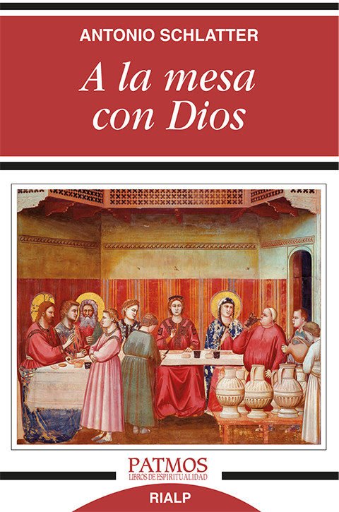 9788432146305-tapa.jpg A la mesa con Dios - Antonio Schlatter Navarro - Rialp