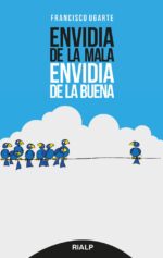 Envidia de la mala, envidia de la buena - Francisco Urgarte Corcuera - Rialp