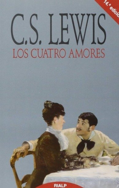 Los cuatro amores - Clive Staples Lewis, Pedro Antonio Urbina - Rialp