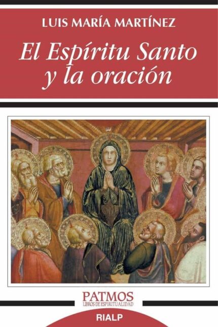 El Espíritu Santo y la oración - Luis María Martínez Rodríguez - Rialp