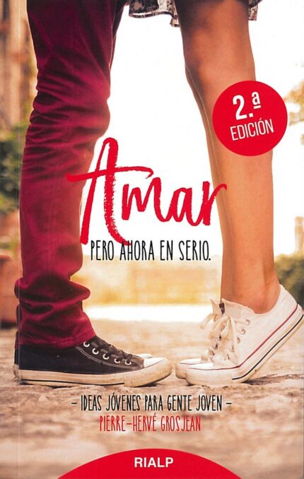 Amar, pero ahora en serio - Pierre-Hervé Glosjean, Miguel Martín Martín - Rialp