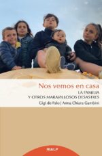 Nos Vemos en Casa - la Familia y Otros Maravillosos Desastres - Anna Chiara Gambini Gigi de Palo, José María Sánchez Galera - Rialp