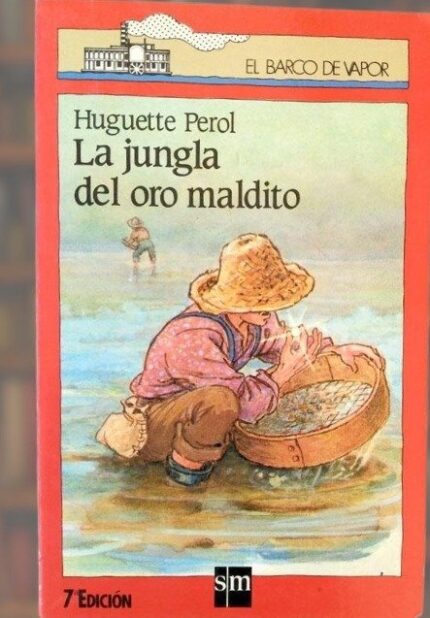 La jungla del oro maldito - Huguette Perol - Ediciones SM