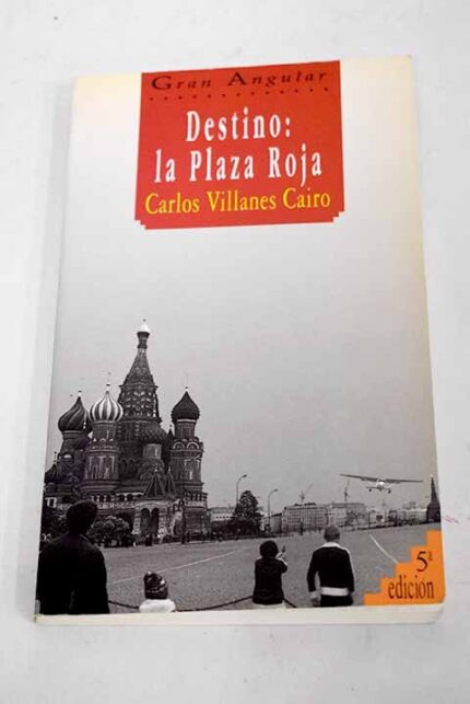 Destino: la Plaza Roja - Carlos Villanes Cairo - Ediciones SM
