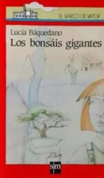 Los Bonsais Gigantes (B.v.r) - Lucía Baquedano - Ediciones SM