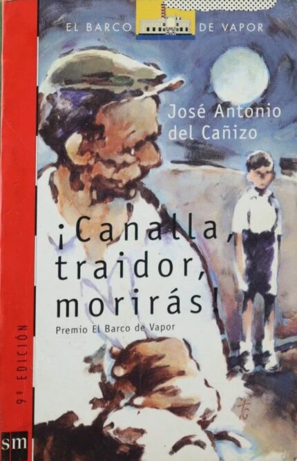 ¡Canalla, traidor, morirás! - José Antonio del Cañizo - Ediciones SM