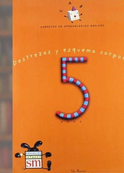Carpetas de aprendizajes básicos 5 años: Destrezas y esquema corporal. - Josefina Ruiz Ródenas / María Victoria Navarro Faus - Ediciones SM