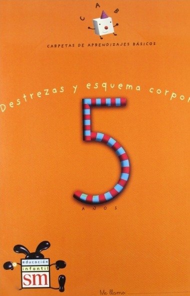 Carpetas de aprendizajes básicos 5 años: Destrezas y esquema corporal. - Josefina Ruiz Ródenas / María Victoria Navarro Faus - Ediciones SM