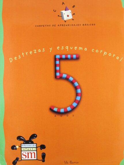 Carpetas de aprendizajes básicos 5 años: Destrezas y esquema corporal. - Josefina Ruiz Ródenas / María Victoria Navarro Faus - Ediciones SM