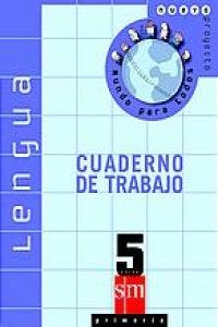 Lengua 5º E.P. Cuaderno de Trabajo. Nuevo Proyecto Mundo para todos. - Margarita España Villasante - Ediciones SM