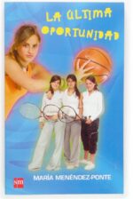 La última oportunidad - María Menéndez-Ponte - Ediciones SM