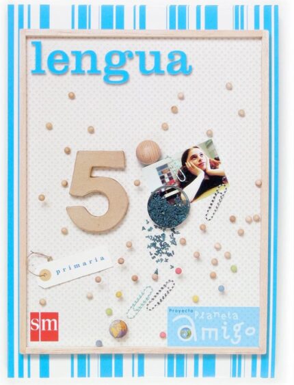 Lengua. 5 Primaria. Planeta Amigo - Begon~a Oro Pradera / Esther Echevarría / Mª Luisa Regueiro / Mª Rosario González Parra / María Duque Hernández / Sonia Cáliz - Ediciones SM