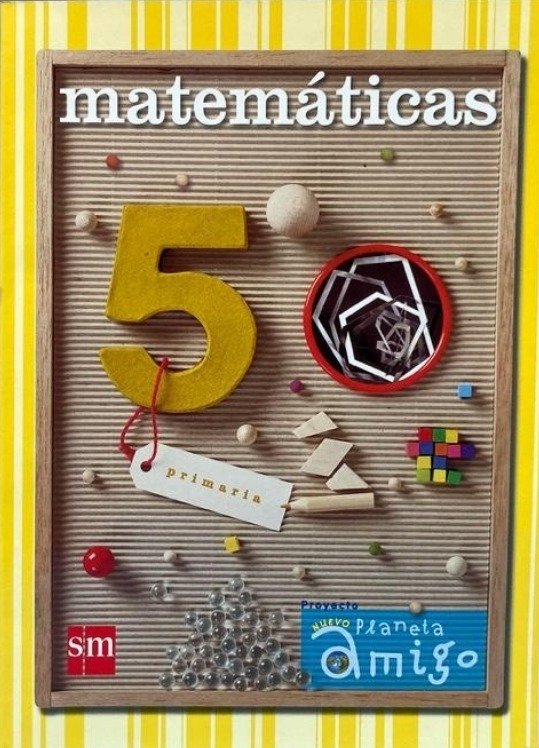 9788467506235-tapa.jpg Matemáticas. 5 Primaria. Planeta Amigo - Eduardo Pérez / Elsa Santaolalla Pascual / María Gómez Espinosa / Valvanera Aranzubía - Ediciones SM