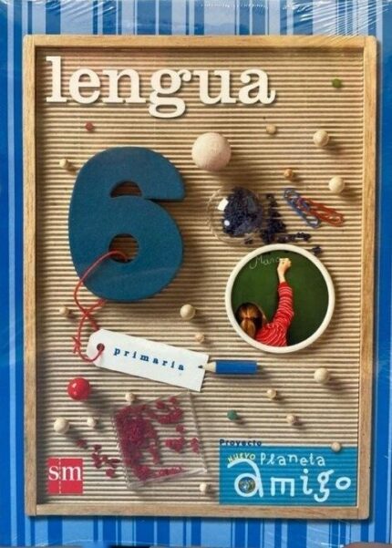 Lengua 6 primaria (Planeta Amigo) - Sonia Cáliz - Ediciones SM