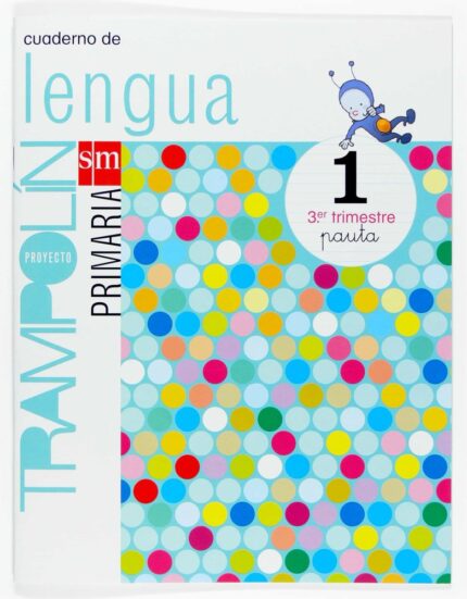Cuaderno de Lengua. Pauta. 1 Primaria, 3 Trimestre. Proyecto Trampolín - Ignacio Castro - Ediciones SM