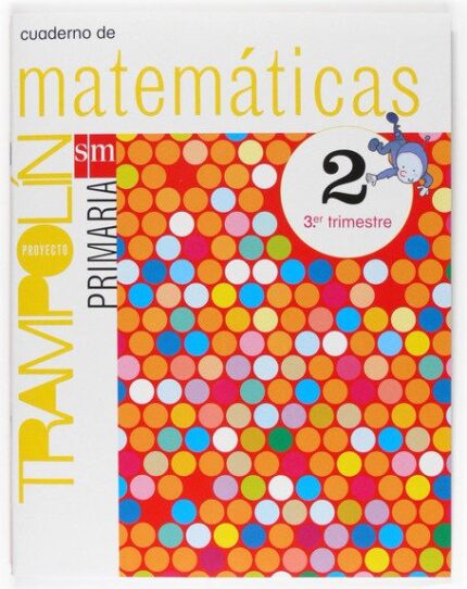 Cuaderno de Matemáticas. 2 Primaria, 3 Trimestre. Proyecto Trampolín - Belén Fernández Climent, Blanca Ferrandíz, Amparo Monzó - Ediciones SM