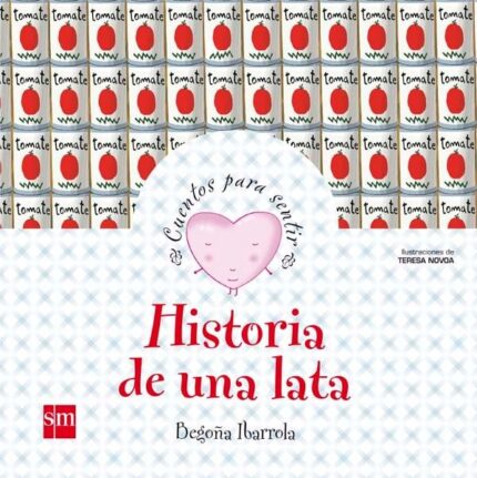 Historia de una Lata (Col. Cuentos para Sentir Ilusión) - Begoña Ibarrola - Ediciones SM
