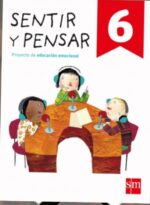 Sentir y Pensar. 6 Primaria - Montserrat Cuadrado Bonilla - Ediciones SM